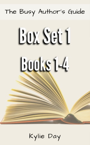 The Busy Author’s Guide Box Set 1: Books 1-4