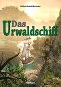 Das Urwaldschiff Ein Buch vom Amazonenstrom【電子書籍】 Richard Arnold Bermann