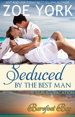 Seduced by the Best Man SEALs on Vacation, 2【電子書籍】 Zoe York