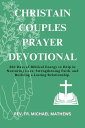 ŷKoboŻҽҥȥ㤨CHRISTAIN COUPLES PRAYER DEVOTIONAL 365 Days of Biblical Energy to Help in Nurturing Love, Strengthening Faith, and Building a Lasting RelationshipŻҽҡ[ Rev. Fr. Michael Mathews ]פβǤʤ1,404ߤˤʤޤ