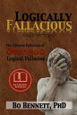 Logically Fallacious: The Ultimate Collection of Over 300 Logical Fallacies (Academic Edition)