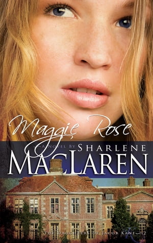 Maggie Rose【電子書籍】[ Sharlene MacLaren