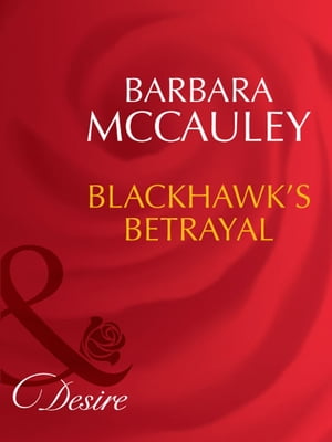 Blackhawk's Betrayal (Secrets!, Book 12) (Mills & Boon Desire)