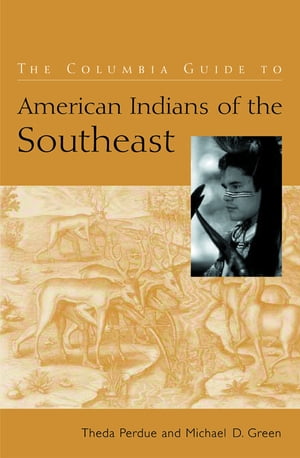 The Columbia Guide to American Indians of the Southeast