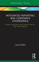 Integrated Reporting and Corporate Governance Boards, Long-Term Value Creation, and the New Accountability【電子書籍】 Laura Girella