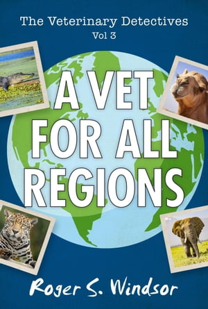 The Veterinary Detectives: A Vet for all Regions The Veterinary Detectives, #3Żҽҡ[ Guy Windsor ]