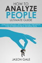 ŷKoboŻҽҥȥ㤨How To Analyze people Ultimate Guide: Learn Psychology, Body Language, Perception, Types of Personalities & Universal RulesŻҽҡ[ Jason Gale ]פβǤʤ482ߤˤʤޤ