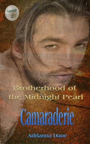 Camaraderie (Midnight Pearl Brotherhood #2)【電子書籍】[ Adrianna Dane ]