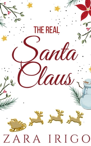 The Real Santa Claus: A Children's Christmas Book【電子書籍】[ Zara Irigo ]