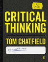 Critical Thinking Your Guide to Effective Argument, Successful Analysis and Independent Study【電子書籍】 Tom Chatfield