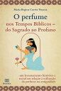 ＜p＞Esta obra tem por objetivo pesquisar o uso do perfume nos tempos b?blicos, fazendo um breve levantamento hist?rico e social, relacionando a sua utiliza??o no que tange ao sagrado e profano.＜/p＞画面が切り替わりますので、しばらくお待ち下さい。 ※ご購入は、楽天kobo商品ページからお願いします。※切り替わらない場合は、こちら をクリックして下さい。 ※このページからは注文できません。