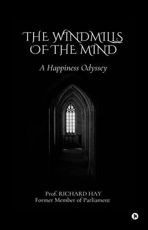 ŷKoboŻҽҥȥ㤨THE WINDMILLS OF THE MIND A Happiness OdysseyŻҽҡ[ Prof. RICHARD HAY Former Member of Parliament ]פβǤʤ424ߤˤʤޤ