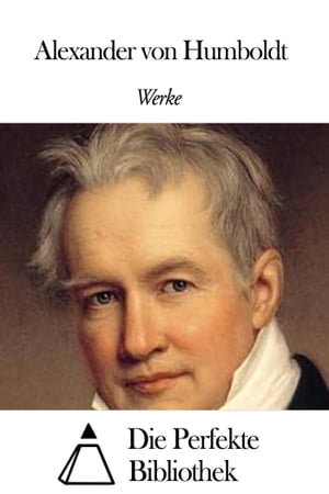 Werke von Alexander von Humboldt