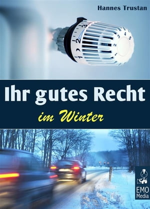 Ihr gutes Recht im Winter. Winter-Urteile und Regeln: Gerichtsurteile und Infos zu den Themen Heizung, Schnee schippen, Salz streuen, Winterurlaub und Co.