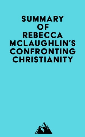 Summary of Rebecca McLaughlin's Confronting ChristianityŻҽҡ[ ? Everest Media ]
