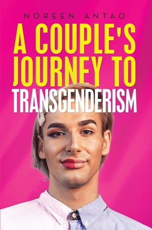 A couple's Journey to transgenderism