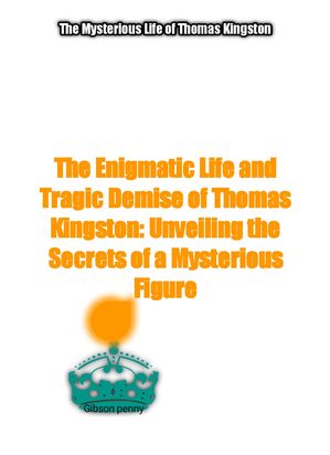 The Mysterious Life of Thomas Kingston Royal insider on King Charles 039 cancer diagnosis and what it means for Britain 039 s royal family【電子書籍】 Kingsley Precious