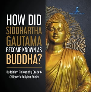 How Did Siddhartha Gautama Become Known as Buddha? | Buddhism Philosophy Grade 6 | Children's Religion Books