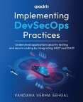 Implementing DevSecOps Practices Supercharge your software security with DevSecOps excellence【電子書籍】[ Vandana Verma Sehgal ]