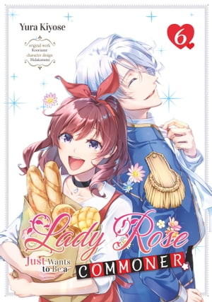 Lady Rose Just Wants to Be a Commoner! Volume 6【電子書籍】[ Yura Kiyose ]