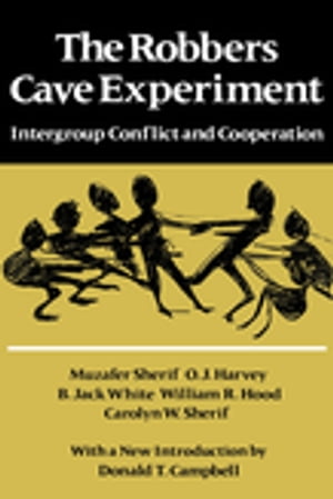 The Robbers Cave Experiment Intergroup Conflict and Cooperation. 