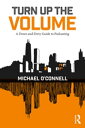 Turn Up the Volume A Down and Dirty Guide to Podcasting【電子書籍】[ Michael O'Connell...