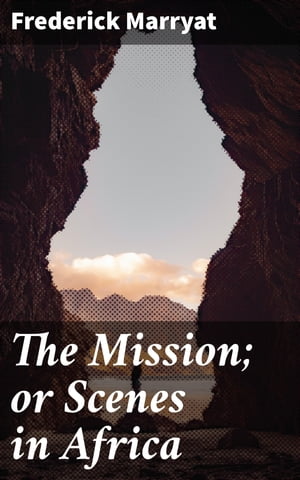 The Mission; or Scenes in Africa