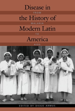 Disease in the History of Modern Latin America