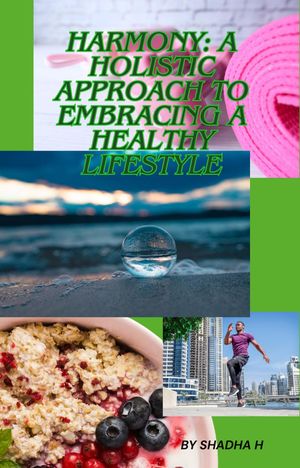 ŷKoboŻҽҥȥ㤨Harmony: A Holistic Approach to Embracing a Healthy LifestyleŻҽҡ[ SHADHA H ]פβǤʤ500ߤˤʤޤ