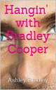 Hangin 039 with Bradley Cooper【電子書籍】 Ashley Bradley