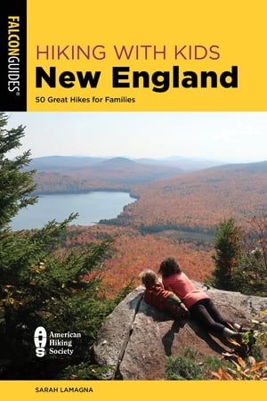 Hiking with Kids New England 50 Great Hikes for FamiliesŻҽҡ[ Sarah Lamagna ]