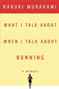 What I Talk About When I Talk About Running【電子書籍】[ Haruki Murakami ]