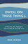 Dwell on These Things A Thirty-One-Day Challenge to Talk to Yourself Like God Talks to YouŻҽҡ[ John Stange ]