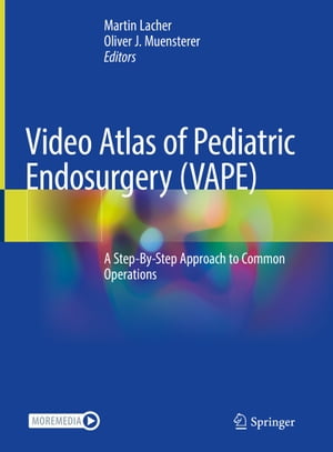 Video Atlas of Pediatric Endosurgery VAPE A Step-By-Step Approach to Common Operations【電子書籍】