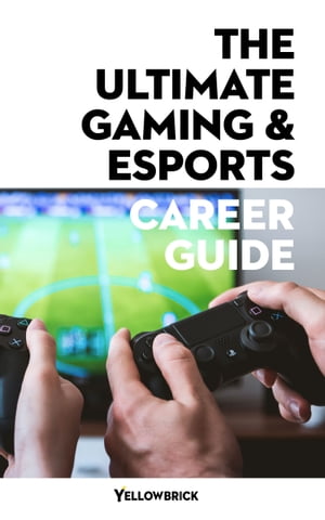 The Ultimate Gaming & eSports Career Guide