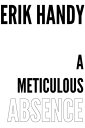 ŷKoboŻҽҥȥ㤨A Meticulous AbsenceŻҽҡ[ Erik Handy ]פβǤʤ150ߤˤʤޤ