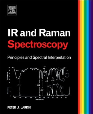 Infrared and Raman Spectroscopy Principles and Spectral InterpretationŻҽҡ[ Peter Larkin ]