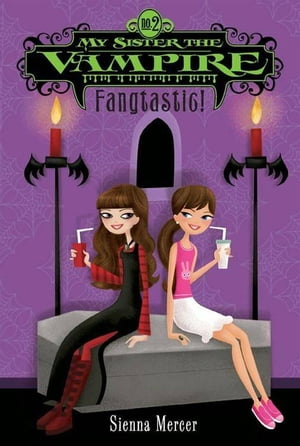 My Sister the Vampire #2: Fangtastic!【電子書籍】[ Sienna Mercer ]