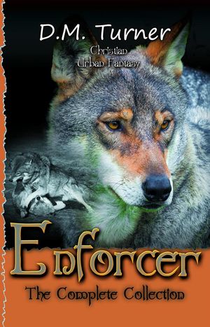 Enforcer: The Complete Collection Campbell Wildlife Preserve, #8【電子書籍】[ D.M. Turner ]