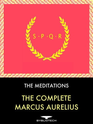 The Complete Marcus Aurelius: The Meditations