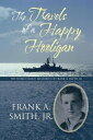 The Travels of a Happy Hooligan The World War Ii Memories of Frank A. Smith, Jr....