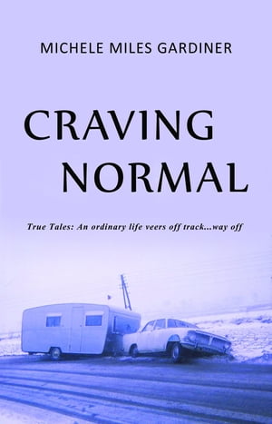 Craving Normal: True Tales