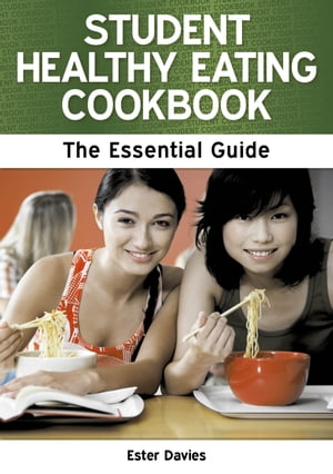Student Healthy Eating Cookbook: The Essential Guide