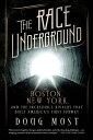 The Race Underground Boston, New York, and the Incredible Rivalry That Built America’s First Subway【電子書籍】 Doug Most