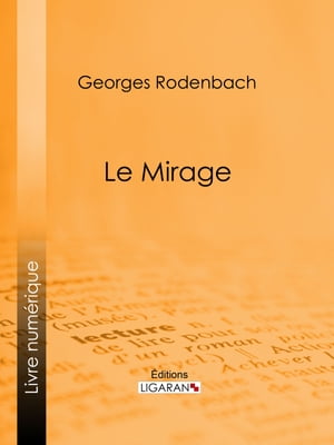 Le Mirage【電子書籍】[ Georges Rodenbach ]