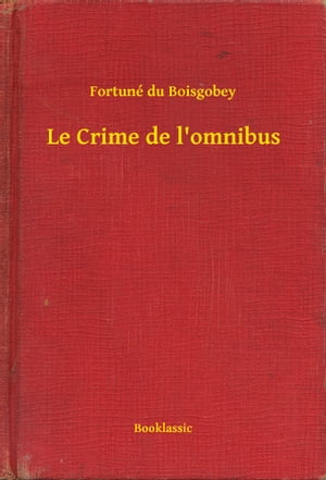 ŷKoboŻҽҥȥ㤨Le Crime de l'omnibusŻҽҡ[ Fortun? du Boisgobey ]פβǤʤ100ߤˤʤޤ