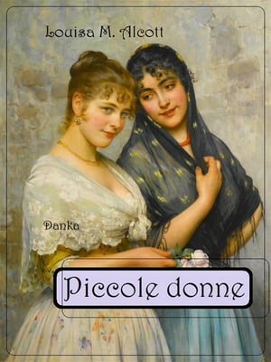 ŷKoboŻҽҥȥ㤨Piccole donneŻҽҡ[ Louisa M. Alcott ]פβǤʤ738ߤˤʤޤ