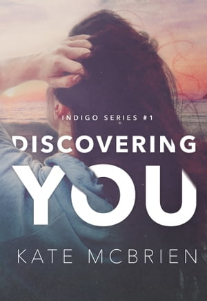 Discovering You (Indigo Series #1)【電子書籍】[ Kate McBrien ]