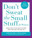 Don 039 t Sweat the Small Stuff for Women Simple Ways to Do What Matters Most and Find Time For You【電子書籍】 Kristine Carlson