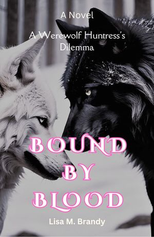 Bound by Blood A Werewolf Huntress's Dilemma A N